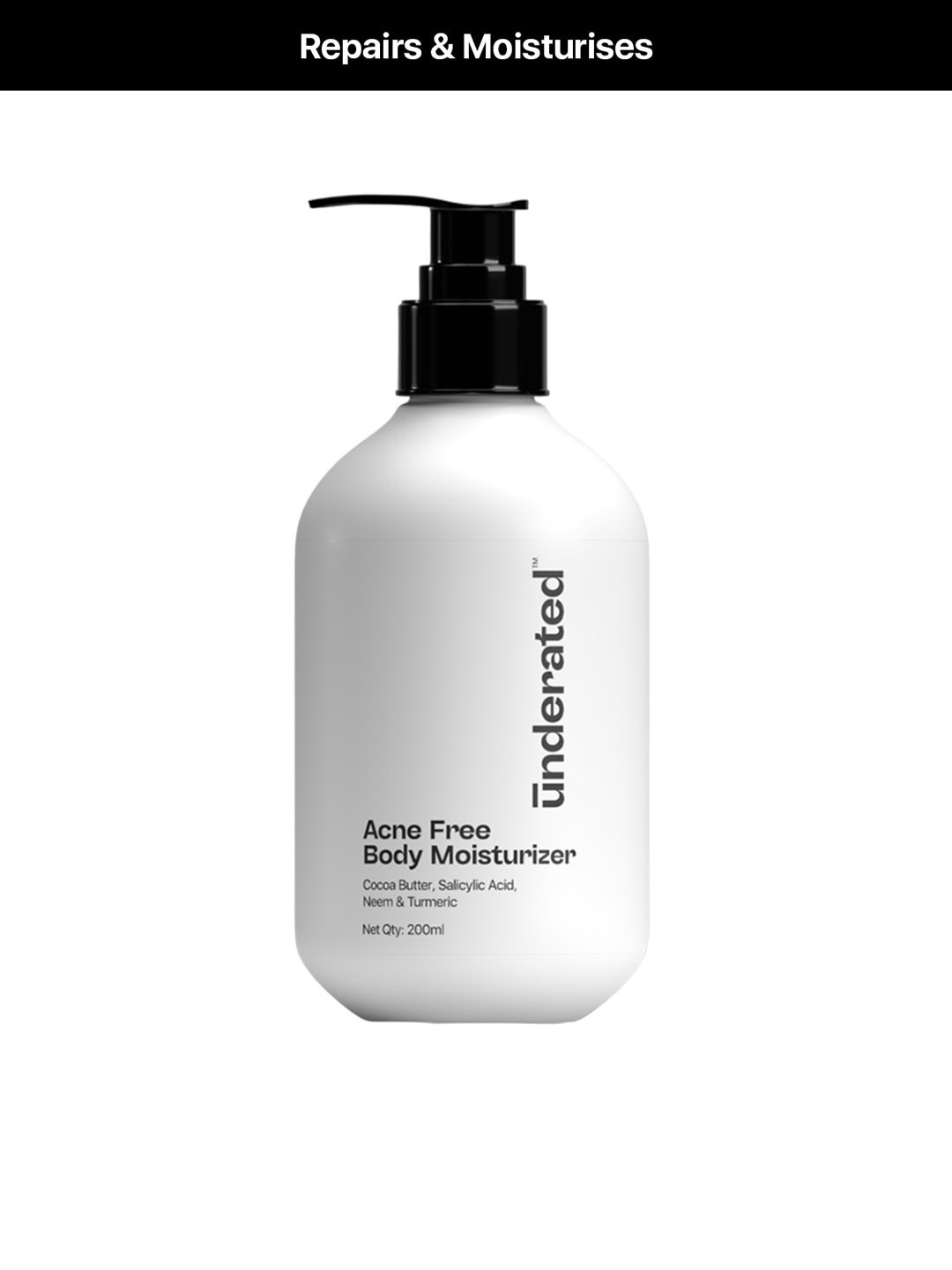 Underated Acne Free Body Moisturizer With CocoaButter SalicylicAcid Turmeric - 200ml, White
Underated Acne Free Body Moisturizer With CocoaButter SalicylicAcid Turmeric - 200ml, White