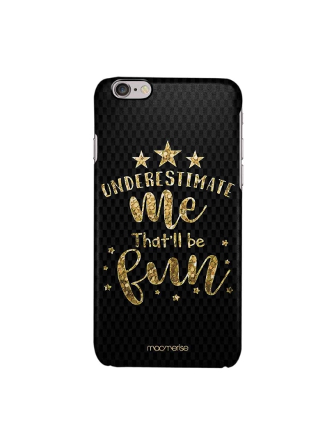 macmerise Black & Gold-Toned Underestimate Me iPhone 6S Case