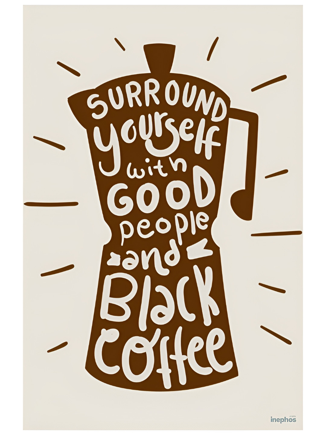 Inephos Beige & Brown Surround Yourself With Good People Vinyl Poster