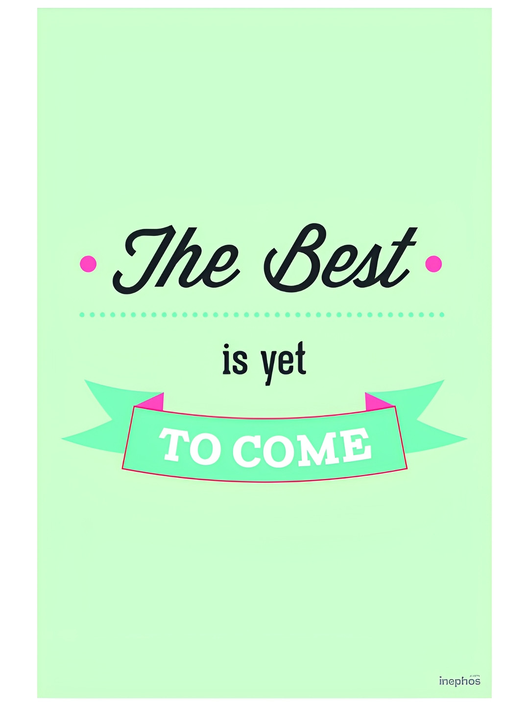Inephos Green & Black The Best Is Yet To Come Inspirational Vinyl Poster