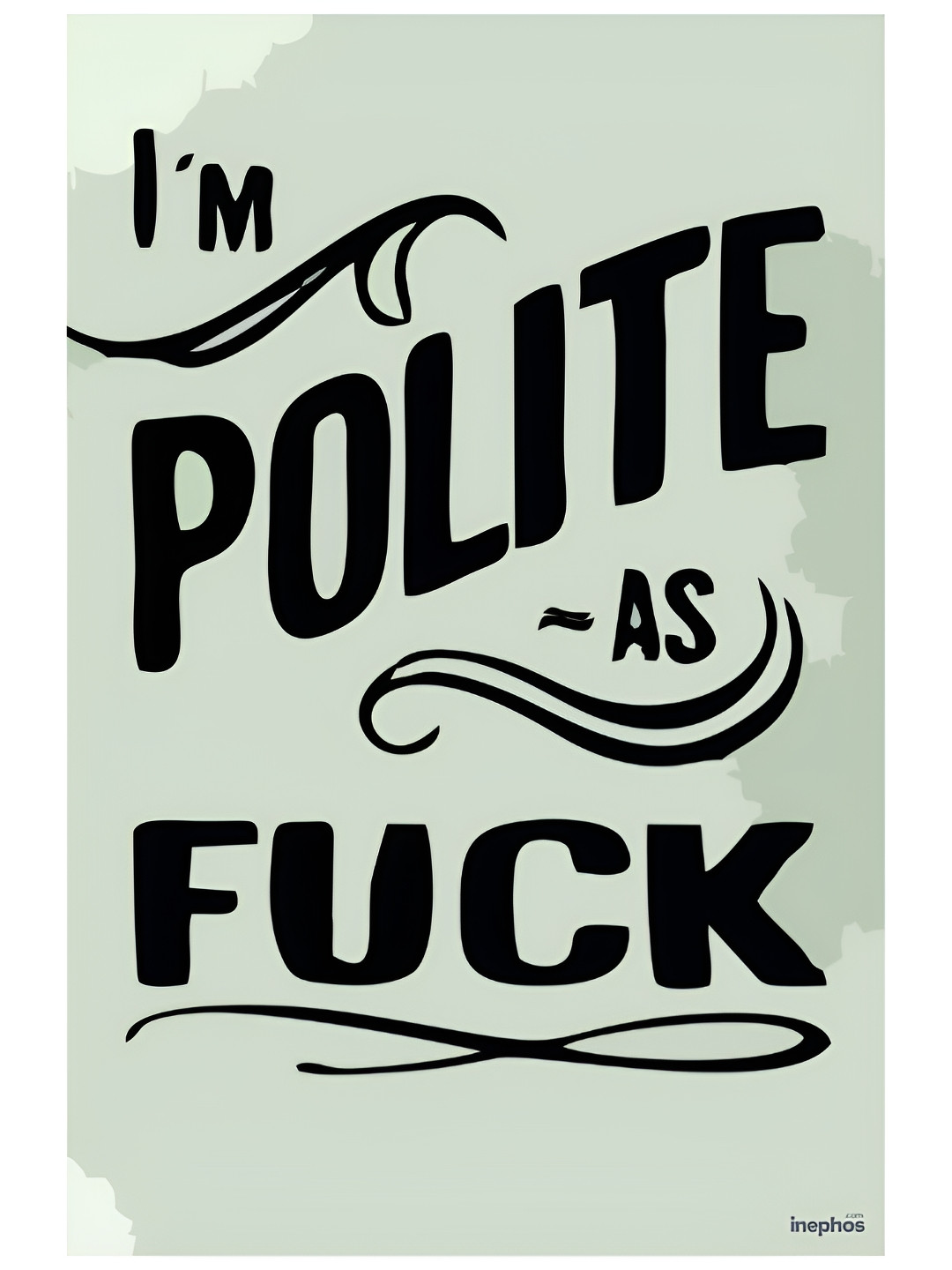 Inephos Green & Black Im Polite Af Funny Vinyl Poster