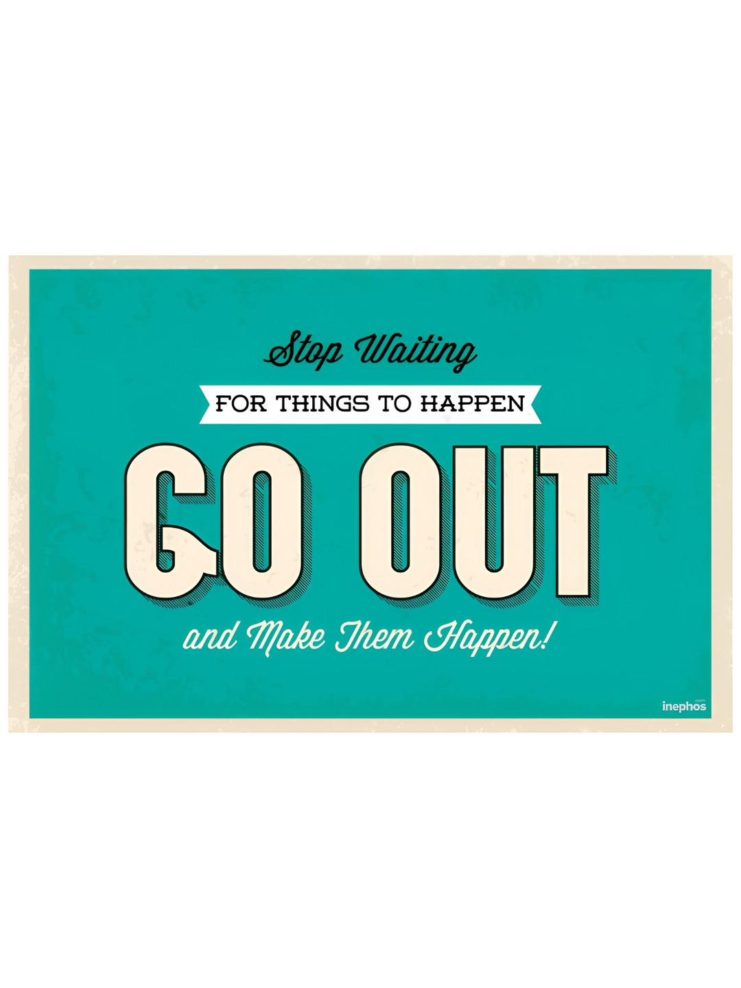 Inephos Turquoise Blue & White Stop Waiting Inspirational Vinyl Poster