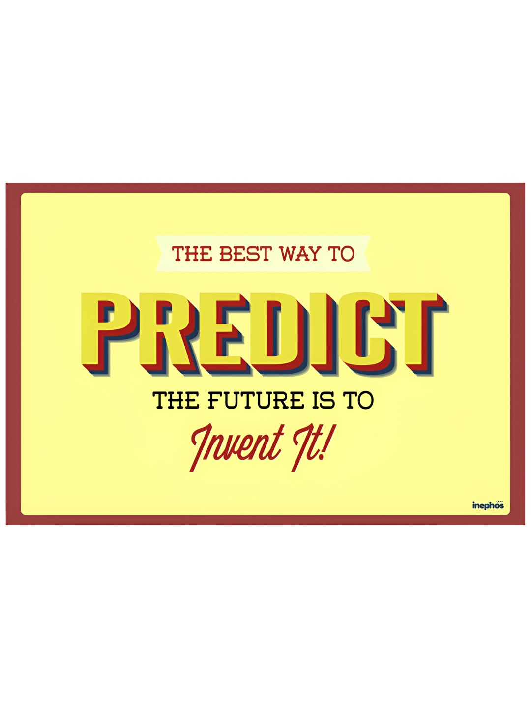 Inephos Yellow & Red Predict The future Printed Wall Poster