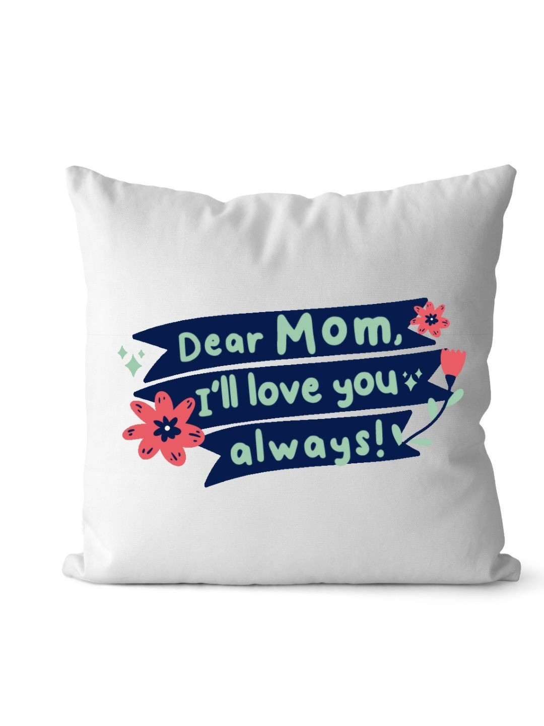Loops n knots White & Blue Dear Mom I'll Love You Always Printed Pre-Filled Cushion