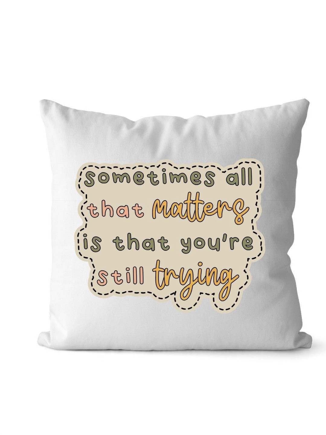 Loops n knots White & Beige Still Trying Motivational Printed Pre-Filled Cushion