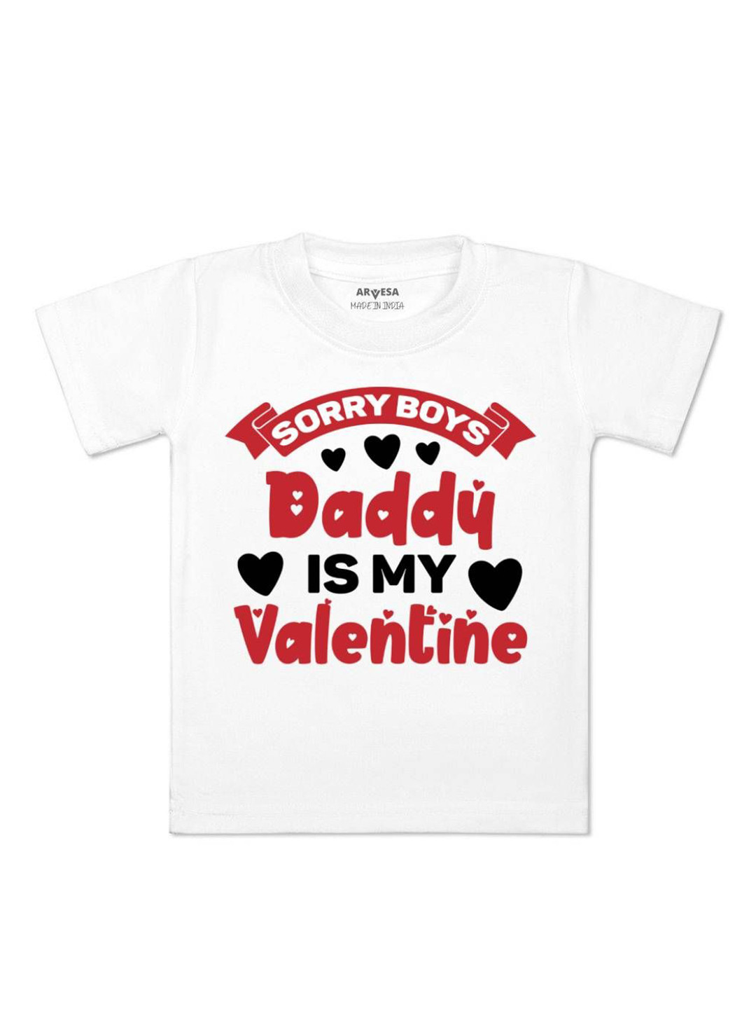 Arvesa Sorry Boys Daddy Is My Valentine Printed Kids Unisex T-shirt