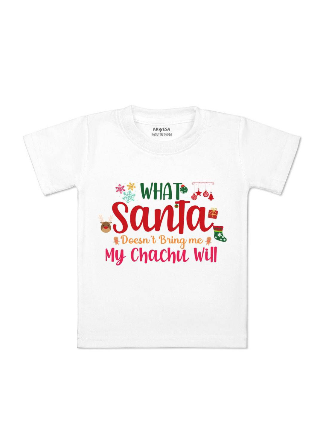 Arvesa What What Santa Doesn'T Bring My Chacchu Printed Kids Unisex T-shirt