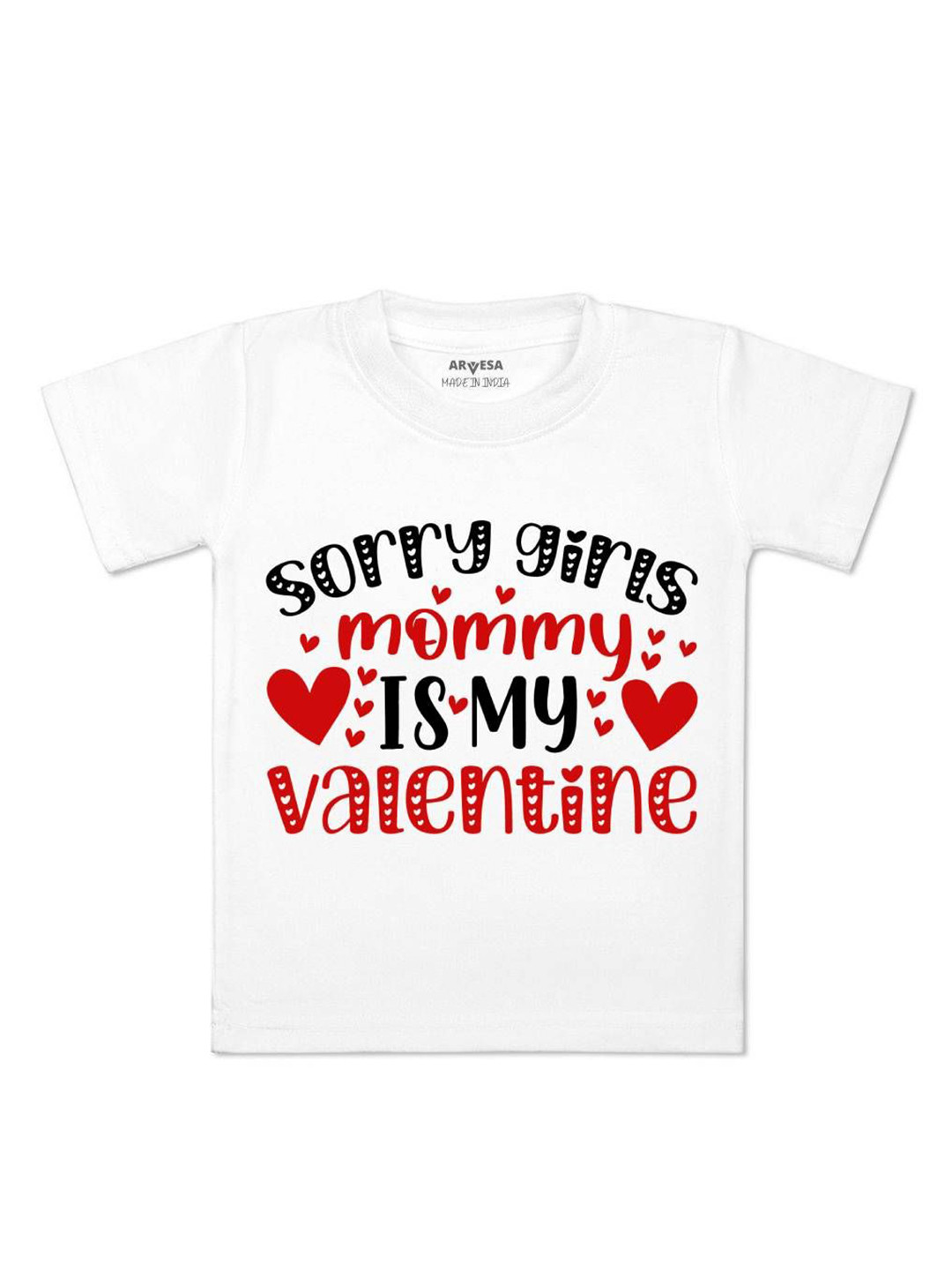 Arvesa Sorry Girls Mommy Is My Valenti Printed Kids Unisex T-shirt