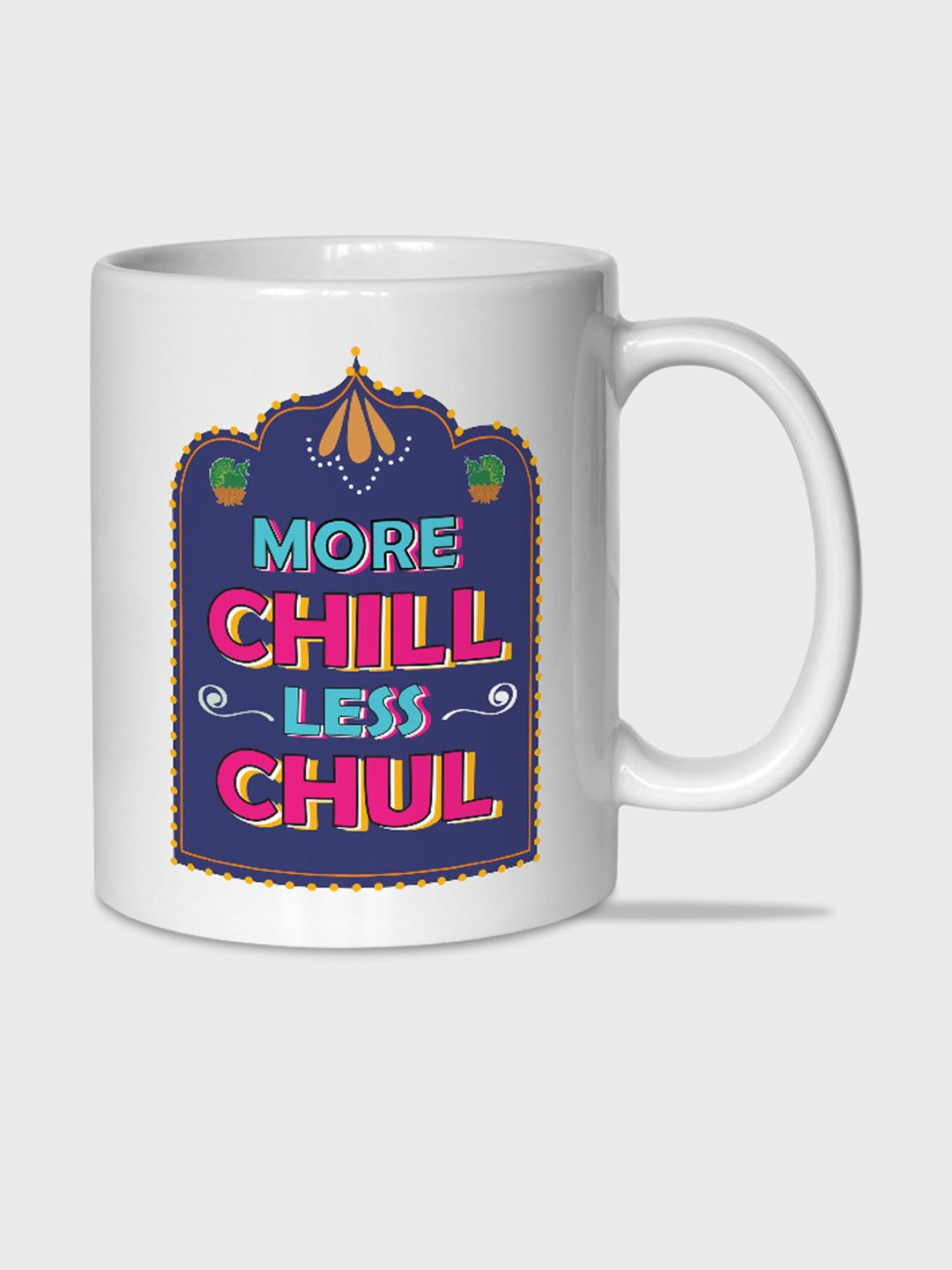 The Gifts Factory More Chill Less Chull Printed Ceramic Cup