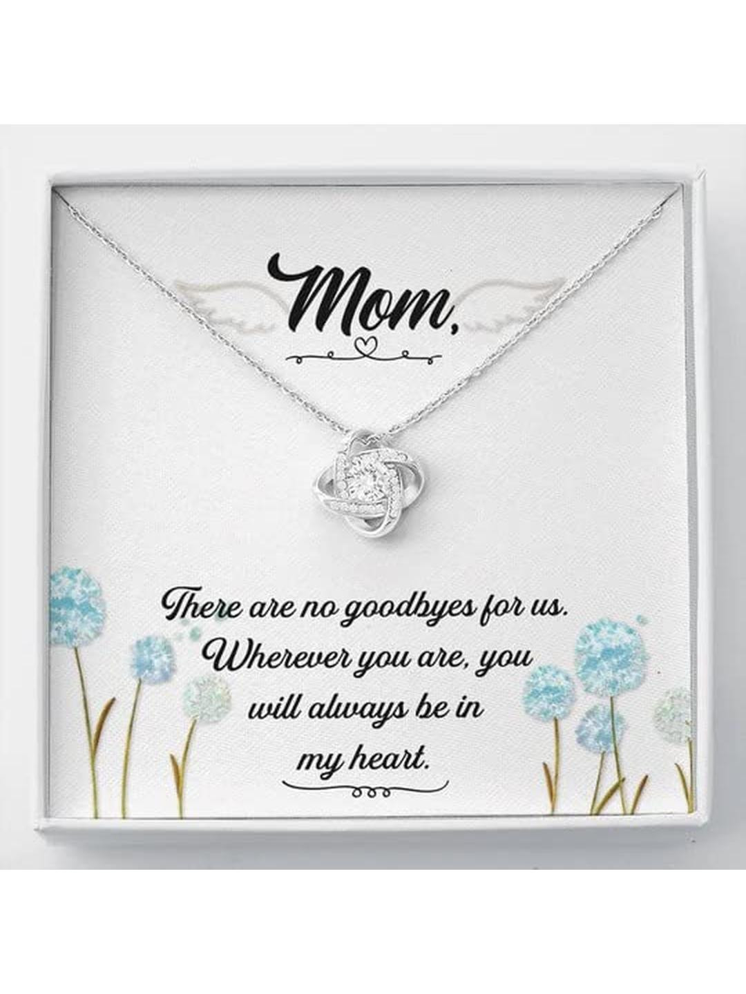 Sterling Silver Gift MOM NECKLACE, LOVE KNOT NECKLACE GIFT FOR MOM THERE ARE NO GOODBYE FOR US