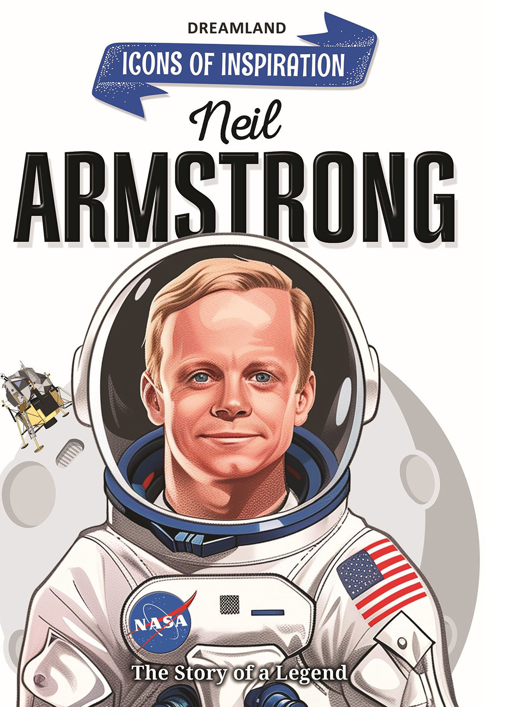Dreamland Neil Armstrong Icons - Inspiration Illustrated Biography Book