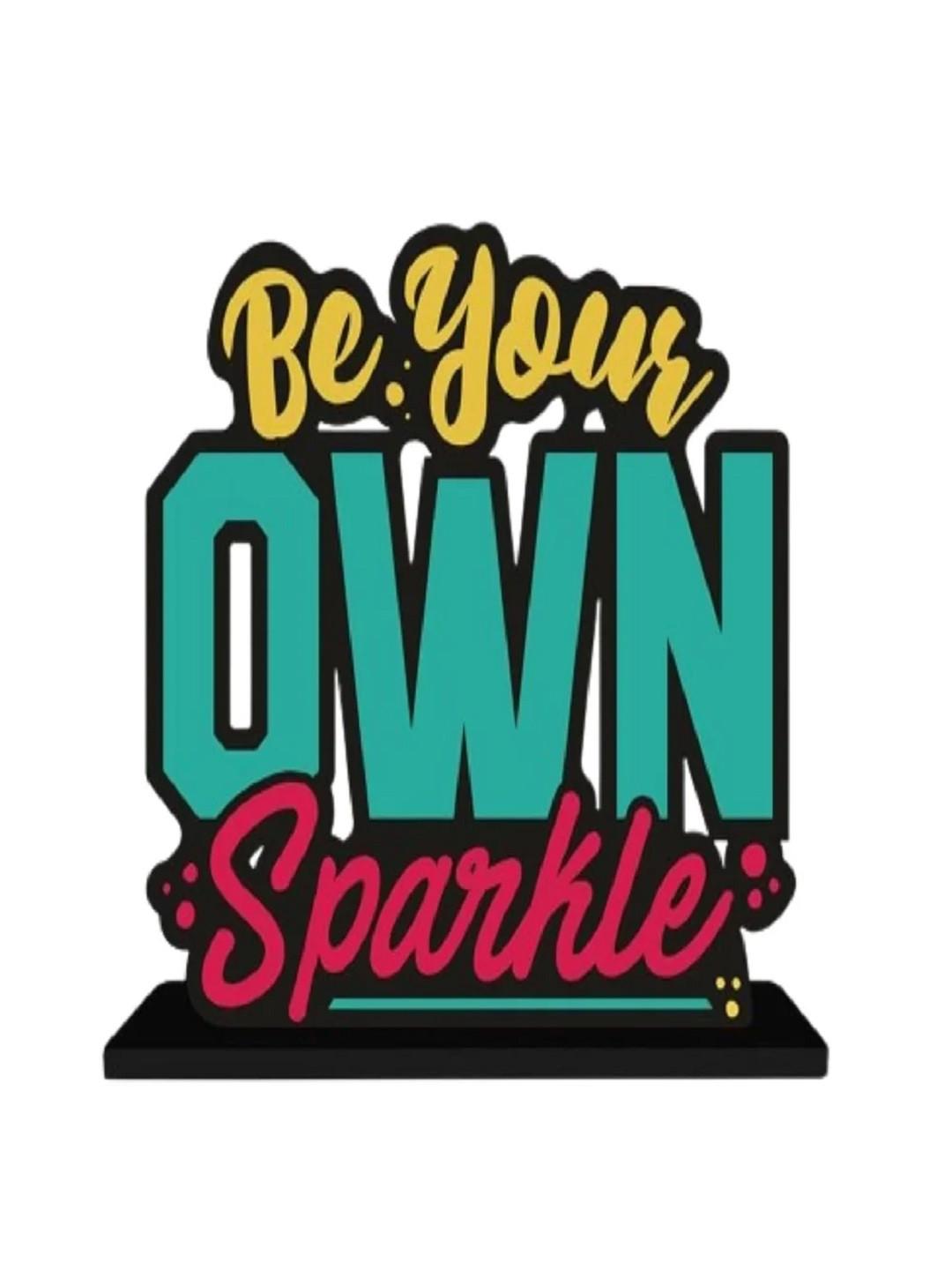 Phirki Studio Be Your Own Sparkle Positive Quotes Black Wood Natural Home Office Small Showpiece - 5.5 Inches