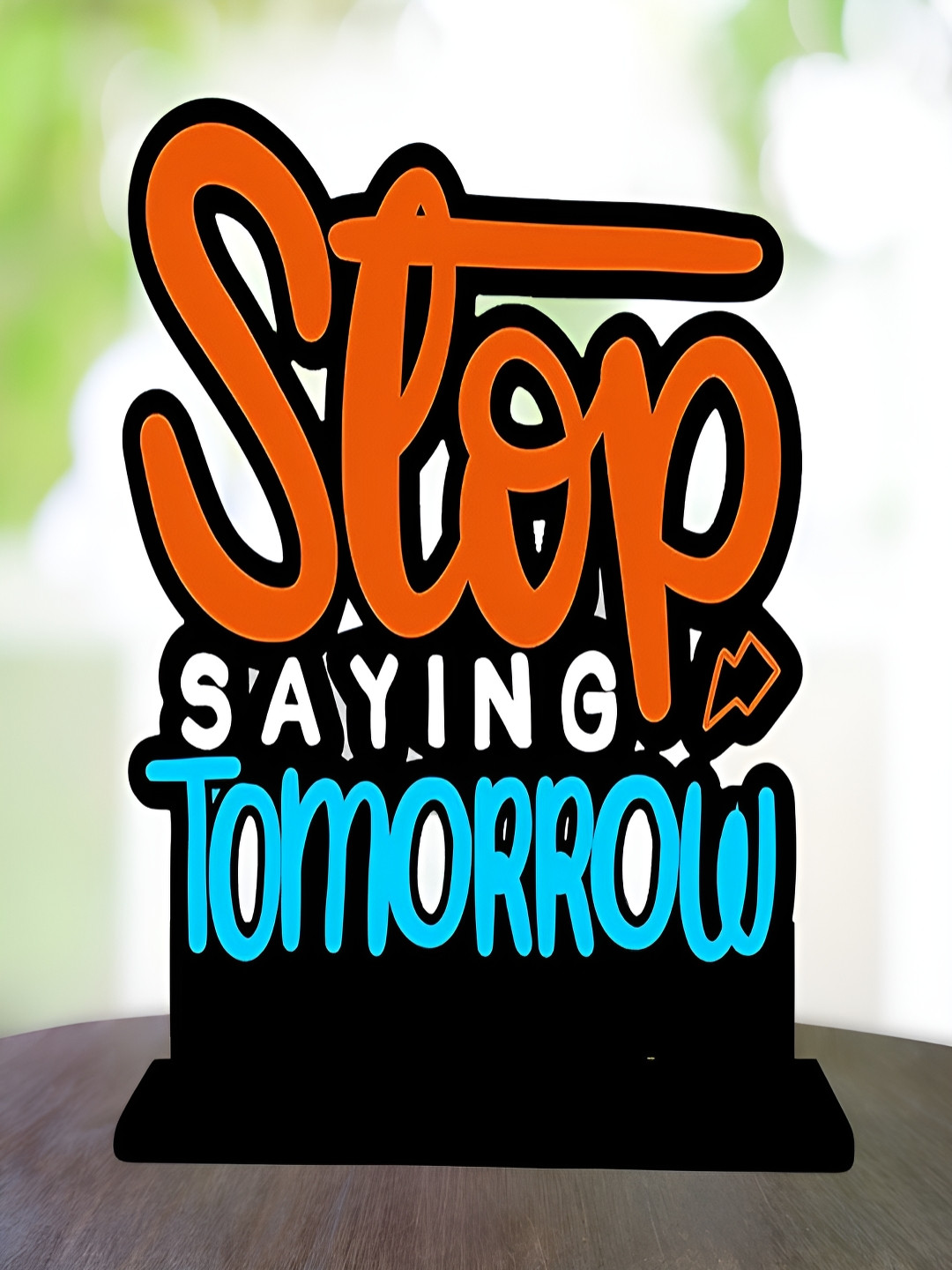 Phirki Studio Stop Saying Tomorrow Positive Quotes Black Wood Natural Living Room Small Showpiece - 5.1 Inches