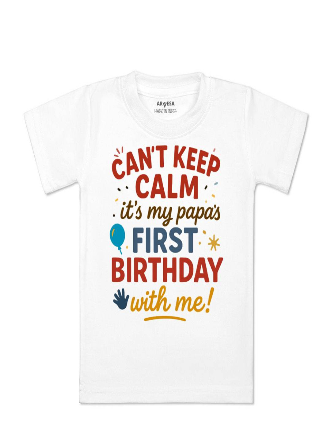 Arvesa Kids Cant Keep Calm Its My Papa First Birthday Printed Tshirt