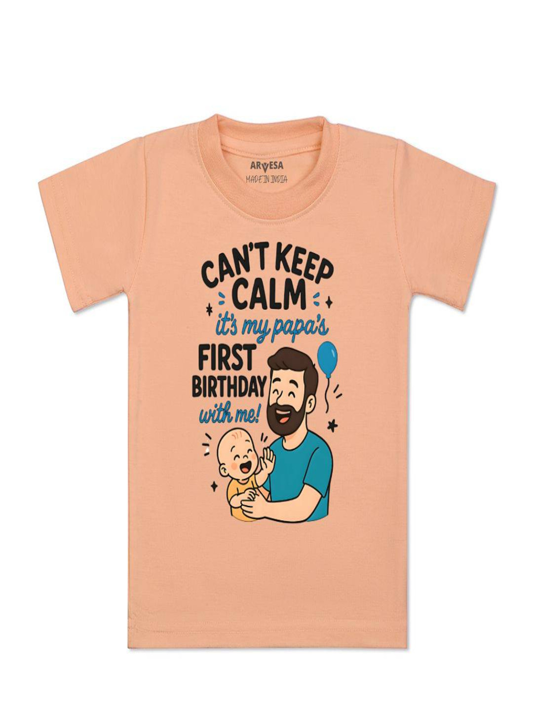 Arvesa Kids Cant Keep Calm Its My Papa First Birthday Printed Tshirt