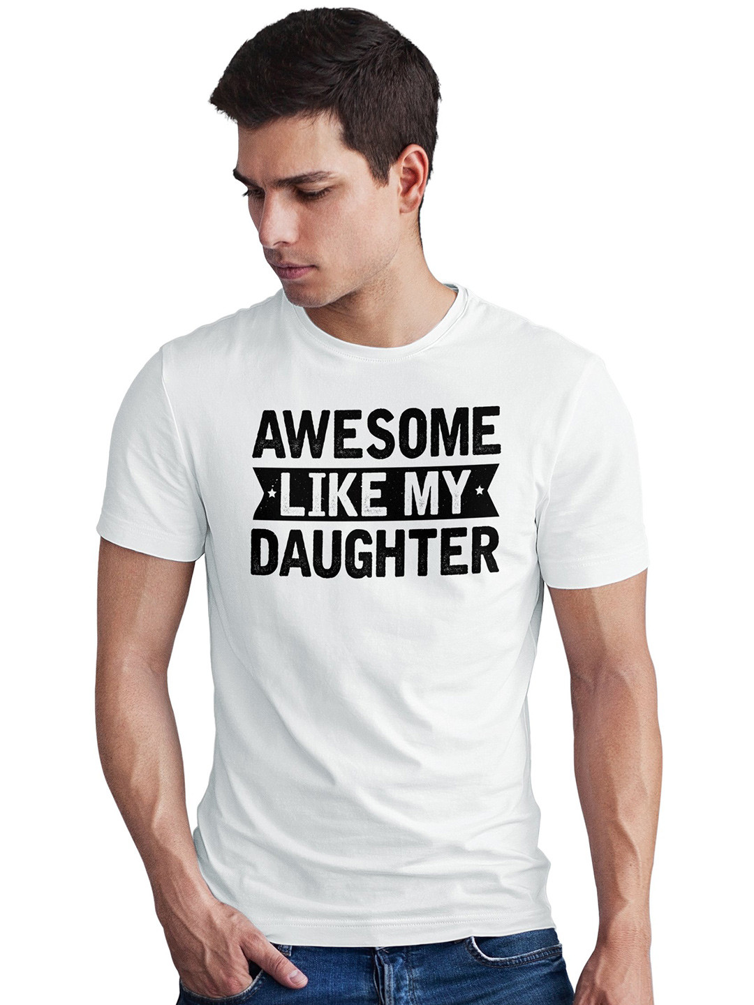 Seekbuylove Awesome Like My Daughter Printed Round Neck Pure Cotton Bio Finish T-shirt