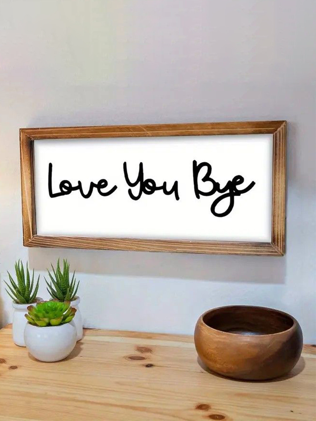 BS AMOR Brown & White Typography Printed Love You Bye Frame Wall Decor