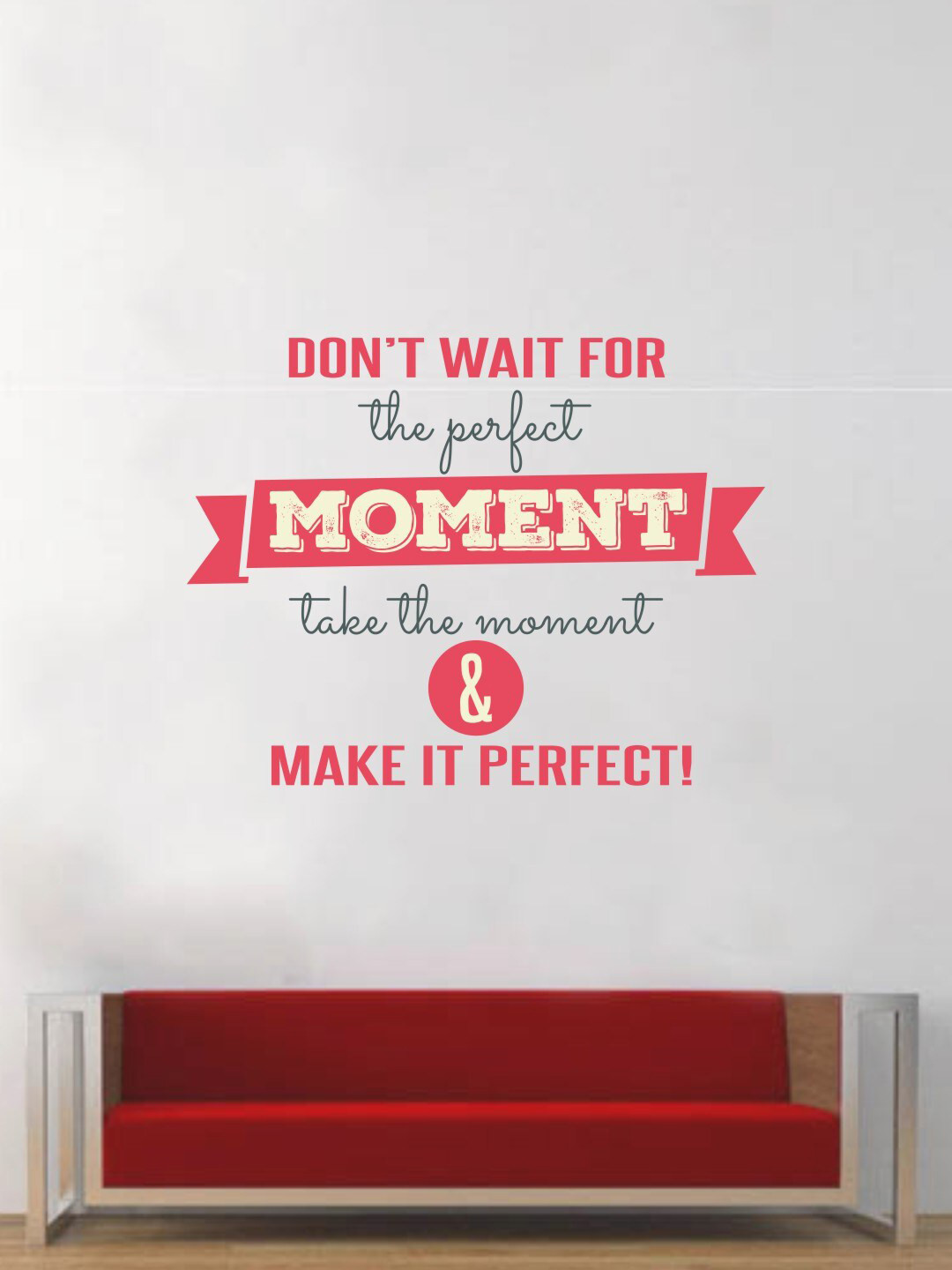 rawpockets Don't Wait for the perfect Moment Quotes Wall Stickers
