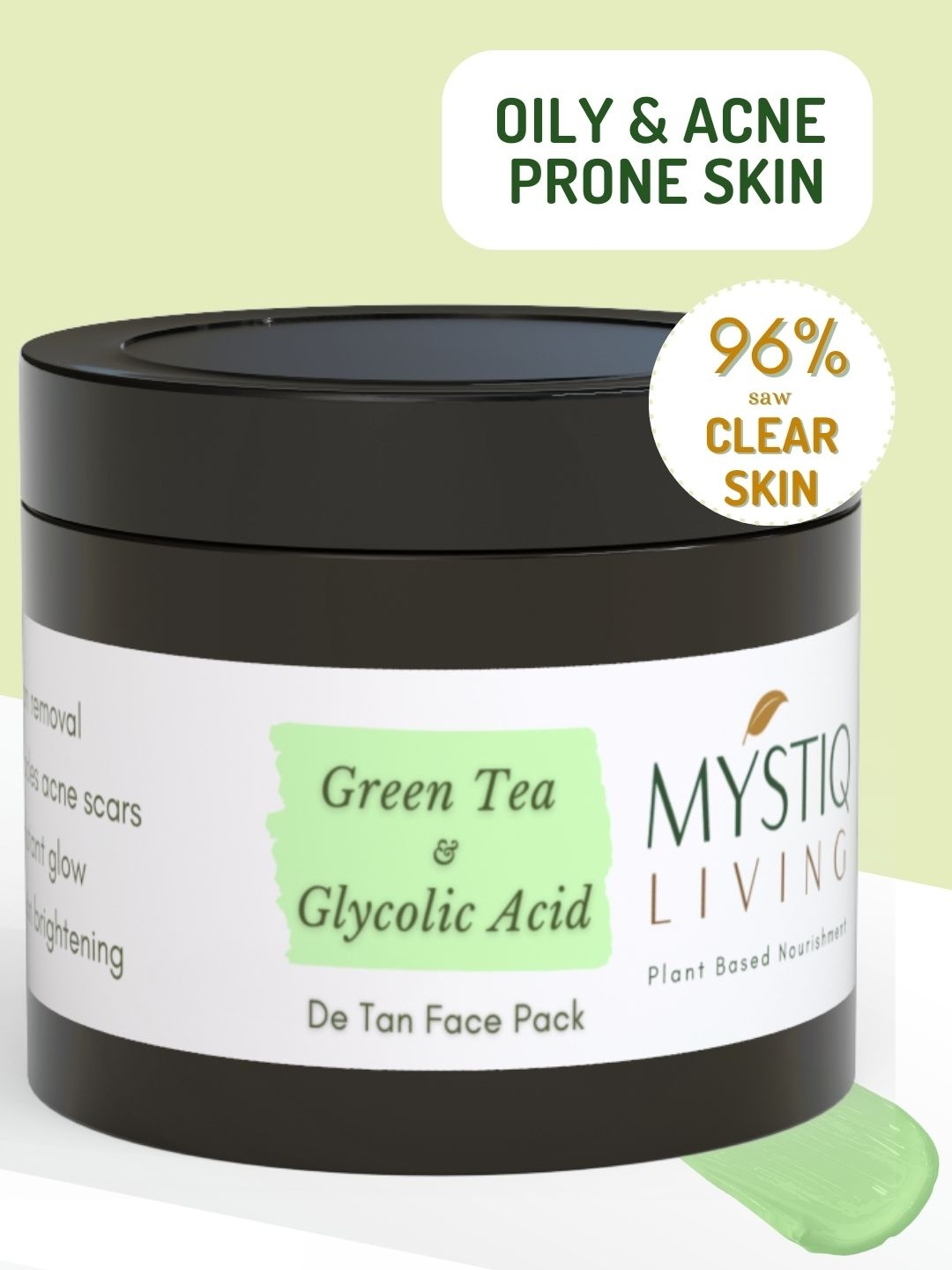 

MYSTIQ LIVING Green Tea Clarity Tan Removal Face Pack For Brightening & Glowing Skin- 100g, Brown