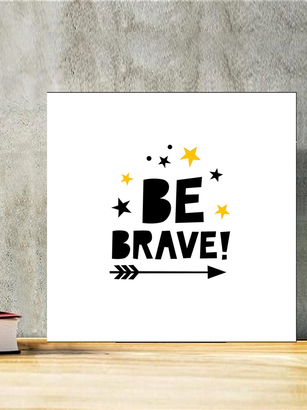 

Gallery99 White & Black Be Brave Printed Wooden Wall Art
