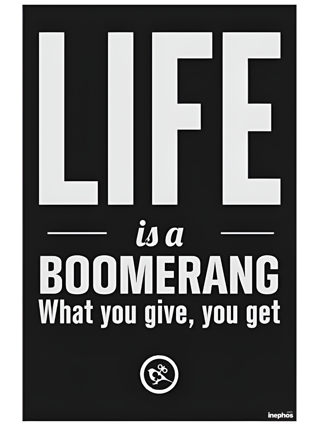 

Inephos White & Black Life Is A Boomerang Quotes I Motivational Vinyl Photograph Poster Art