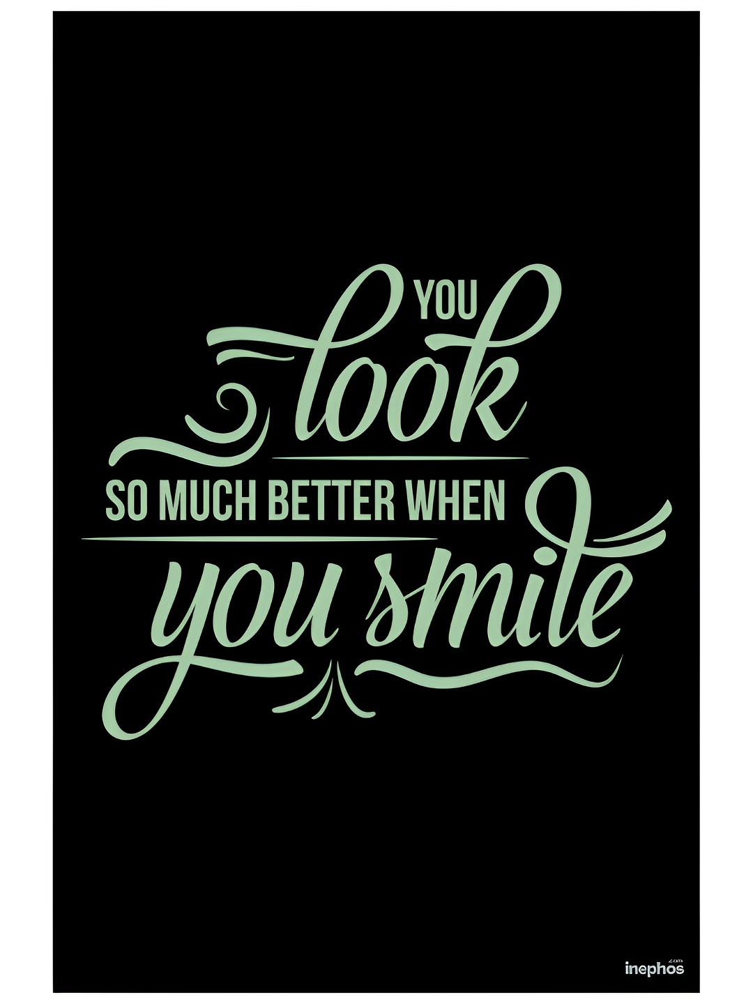 

Inephos Black & Green You Look Better When You Smile Vinyl Poster