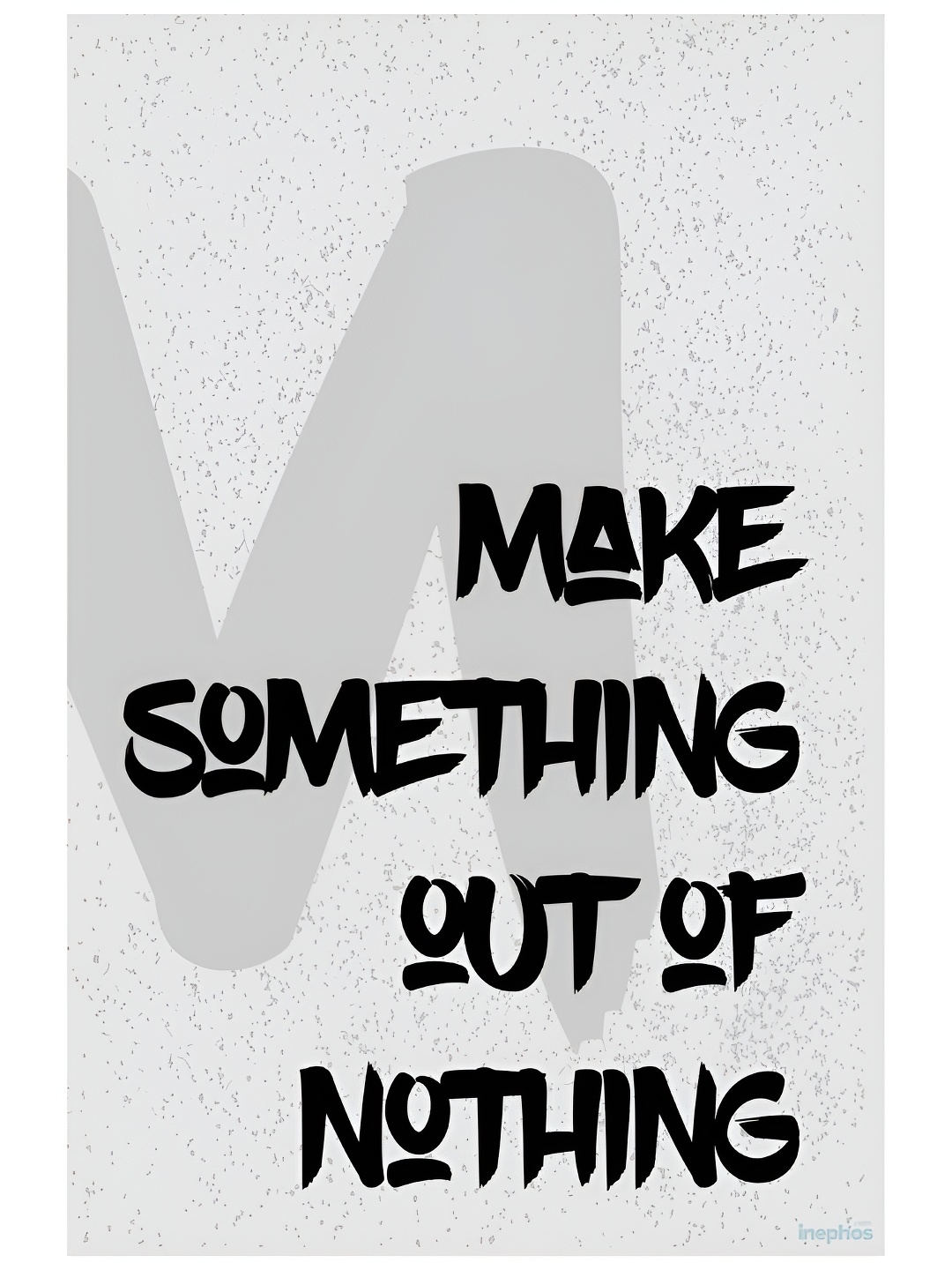 

Inephos White & Black Make Something Inspirational Vinyl Poster