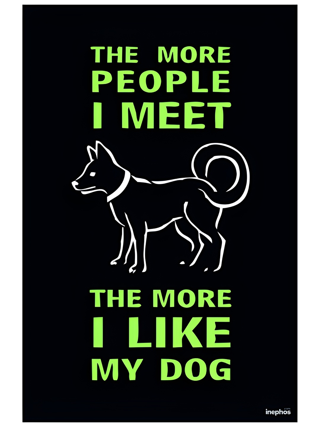 

Inephos Black & Green I Like My Dog Funny Vinyl Poster