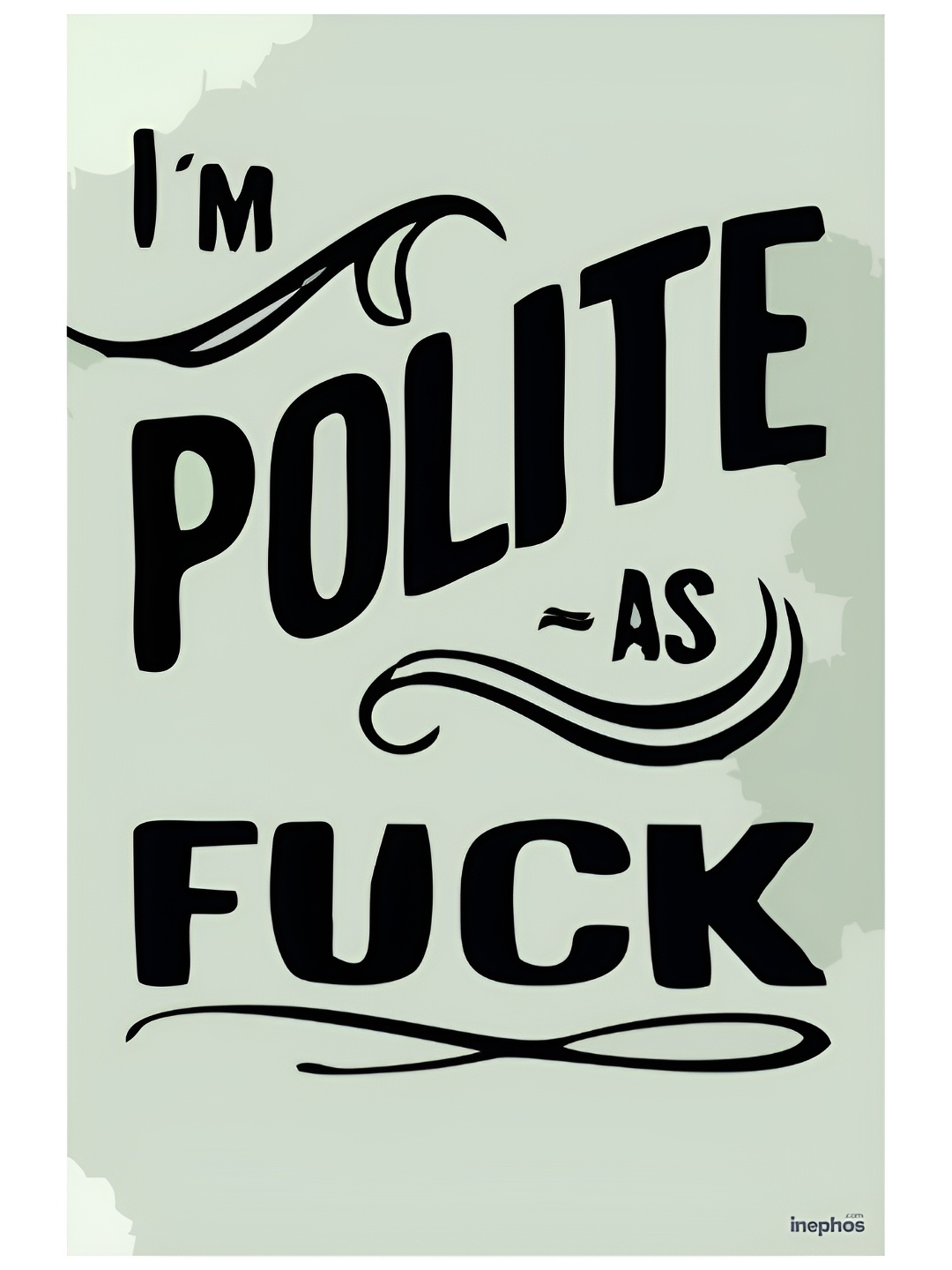 

Inephos Green & Black Im Polite Af Funny Vinyl Poster