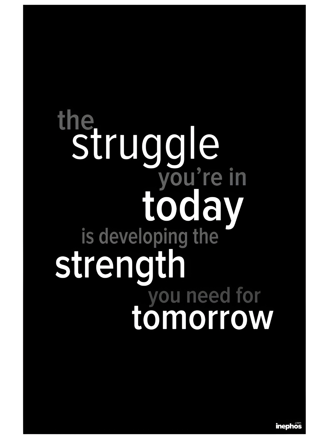 

Inephos Black & White Struggle Today Inspirational Vinyl Poster