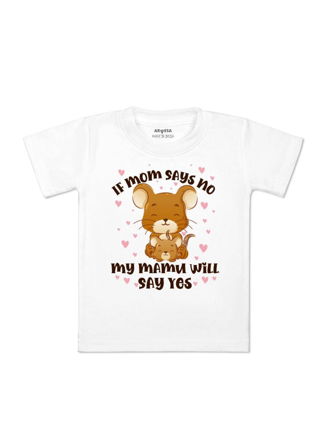 

Arvesa Kids If Mom Say No My Mamu Will Say Yes Printed Tshirt, White