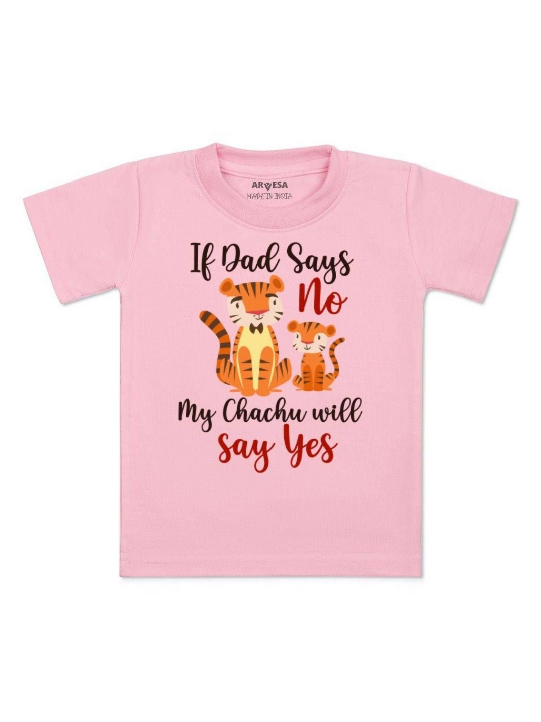 

Arvesa Kids If Dad Say No My Chachu Printed Tshirt, Pink