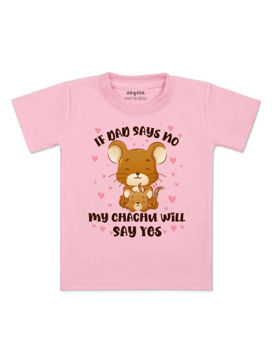 

Arvesa Kids If Dad Say No My Chachu Printed Tshirt, Pink