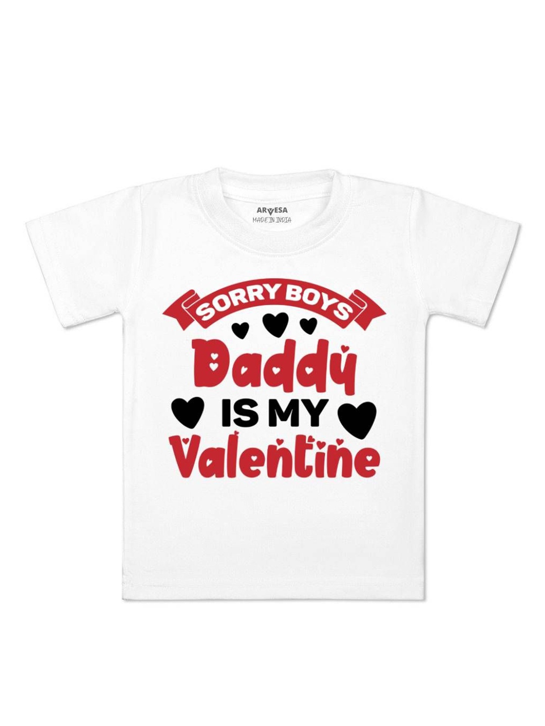 

Arvesa Sorry Boys Daddy Is My Valentine Printed Kids Unisex T-shirt, White