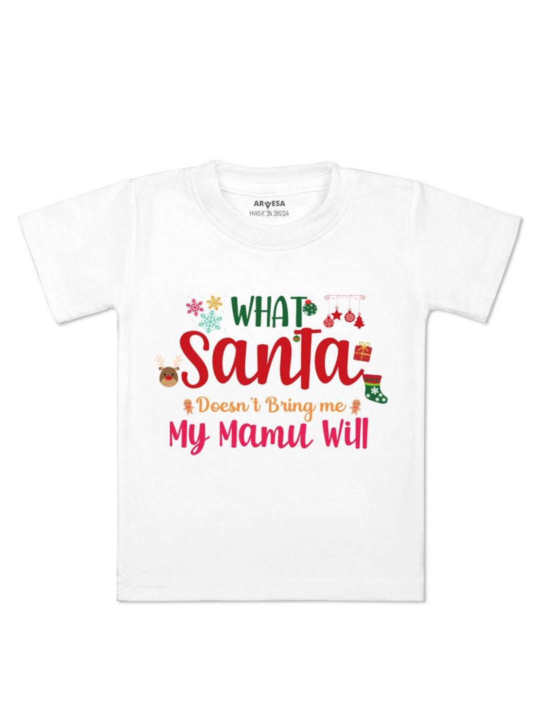 

Arvesa What What Santa Doesn'T Bring My Mamu Printed Kids Unisex T-shirt, White