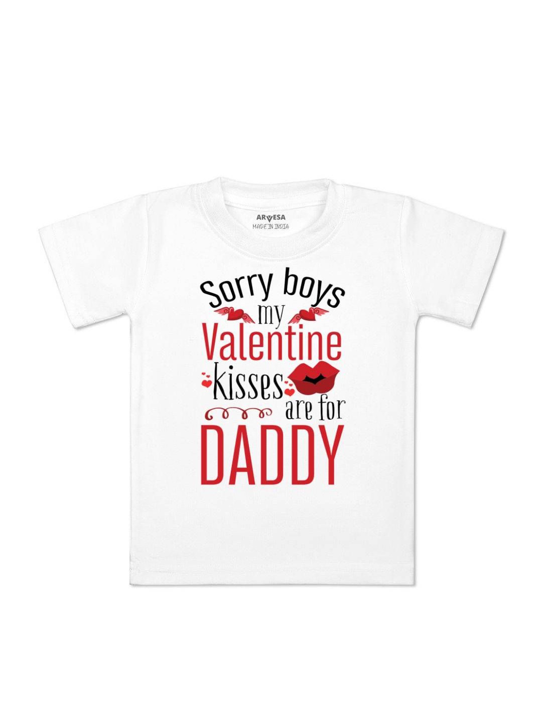 

Arvesa Sorry Boys My Valentine Kisses Are For Daddy Printed Kids Unisex T-shirt, White