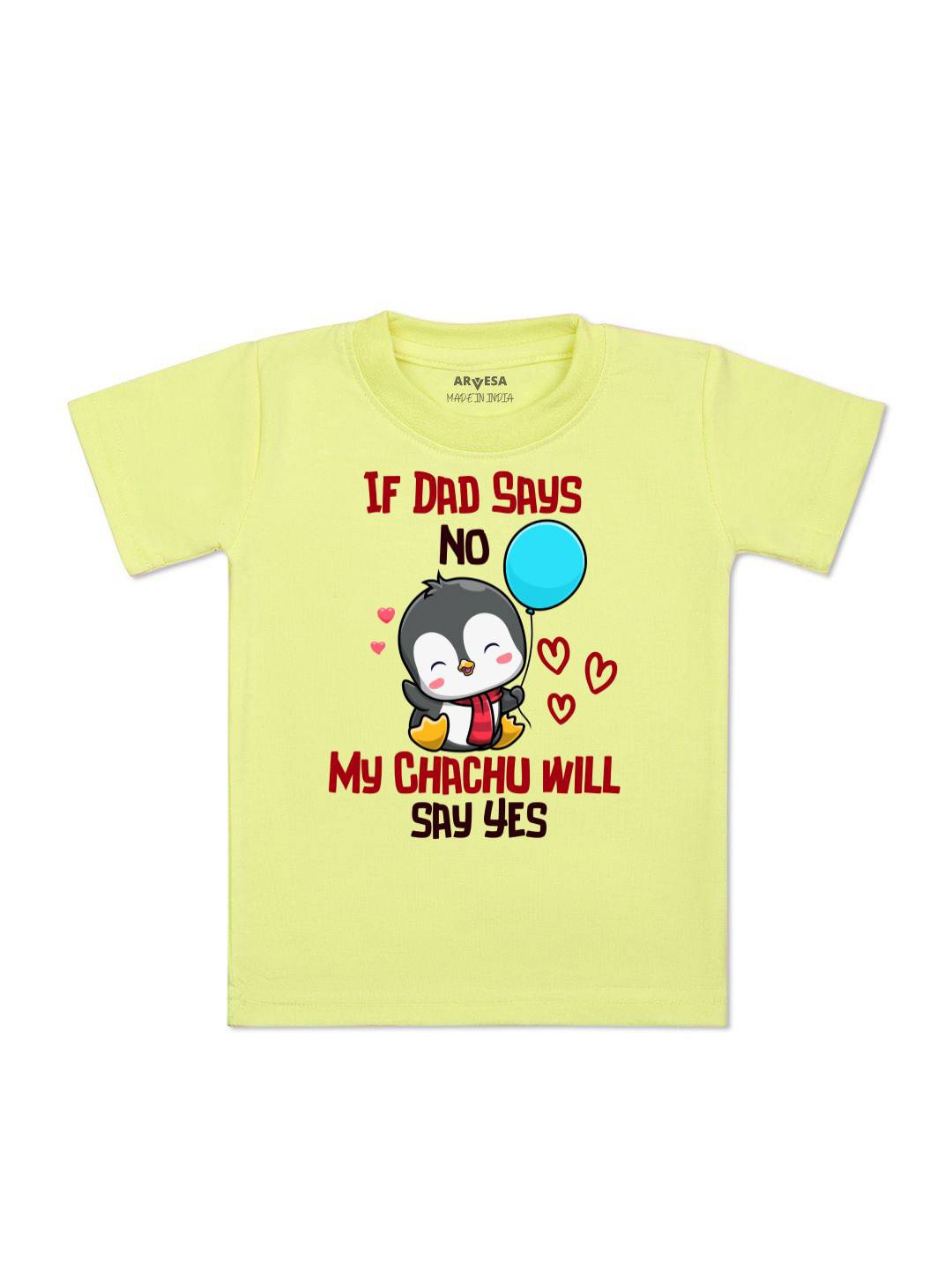 

Arvesa Kids If Dad Say No My Chachu Printed Tshirt, Yellow