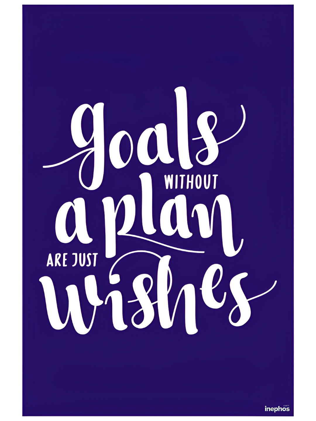 

Inephos Blue & White Goals Without A Plan Vinyl Photograph Poster