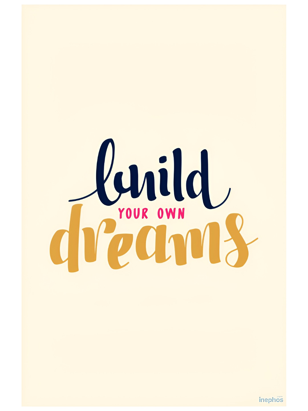 

Inephos Beige & Black Build Your Own Dreams Inspirational Vinyl Photograph Poster