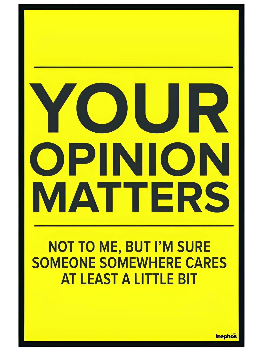 

Inephos Yellow & Black Your Opinion Matters Vinyl Poster Funny Posters