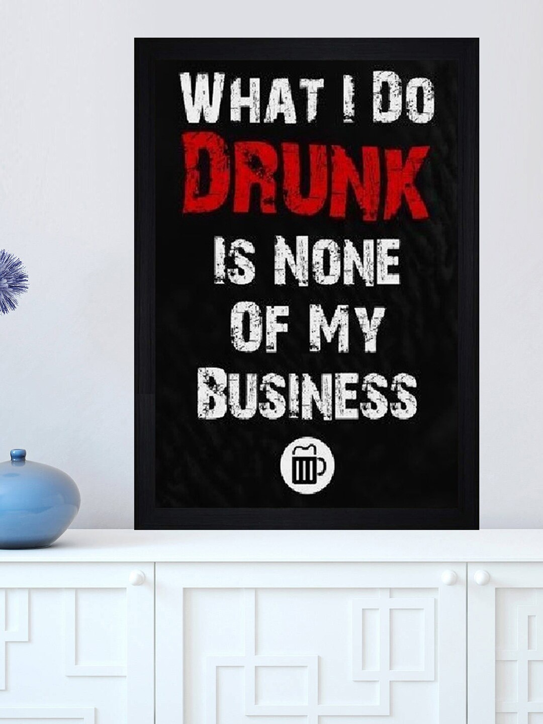 

Gallery99 Black & White What I Do Drunk Is None Of My Business Textured Framed Wall Art