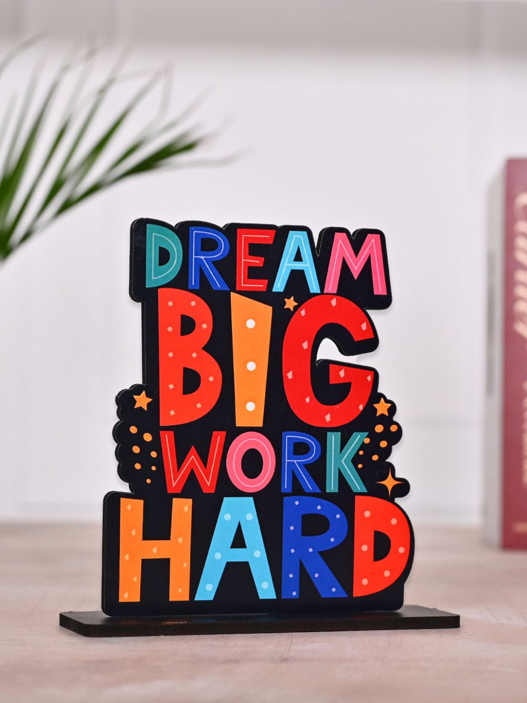 

DecorTwist Dream Big Work Hard Quote Printed Wooden Table Showpiece, Multi
