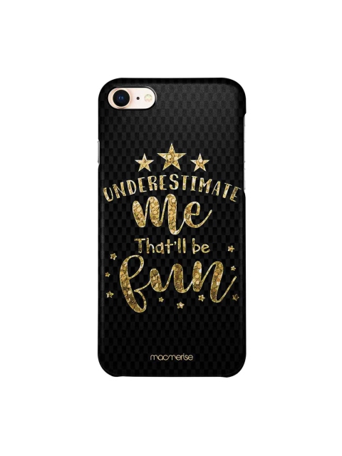 

macmerise Black & Gold-Coloured Underestimate Me iPhone 8 Case
