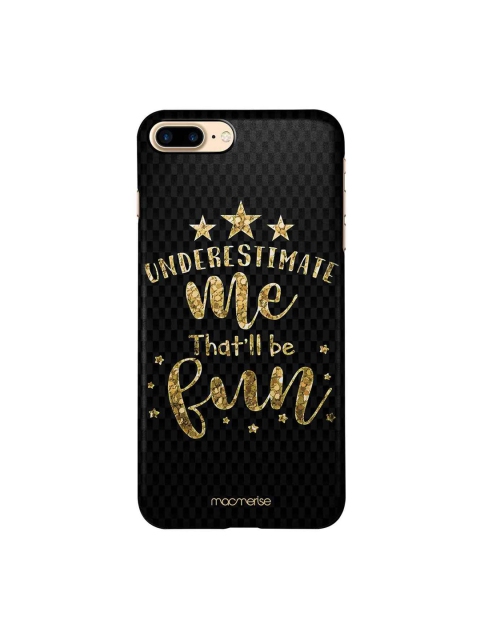 

macmerise Black & Gold Coloured Underestimate Me iPhone 7 Plus Pro Case