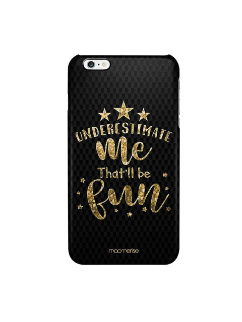 

macmerise Black & Gold-ColouredUnderestimate Me iPhone 6 Plus Pro Case