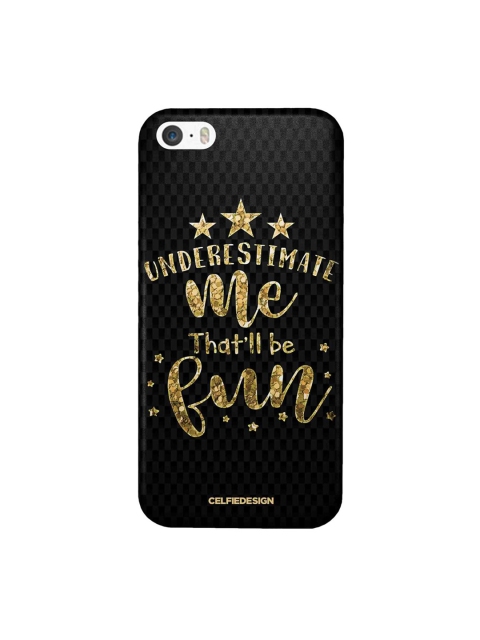 

CelfieDesign Black & Gold-Toned Underestimate Me Printed iphone SE Back Case