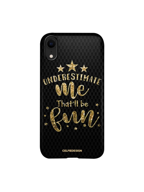 

CelfieDesign Black & Gold-Colored Underestimate Me iPhone XR Slim Back Case