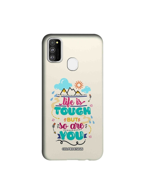 

CelfieDesign White Life Is Tough But So Are You Samsung Galaxy M30S Back Cover
