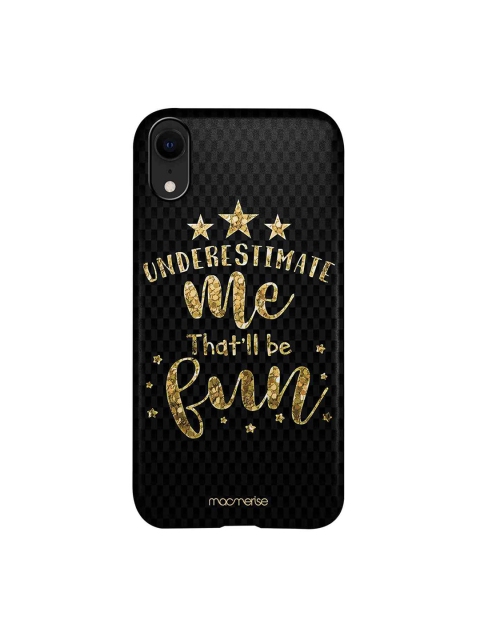 

macmerise Black & Gold Coloured Underestimate Me iPhone XR Mobile Case