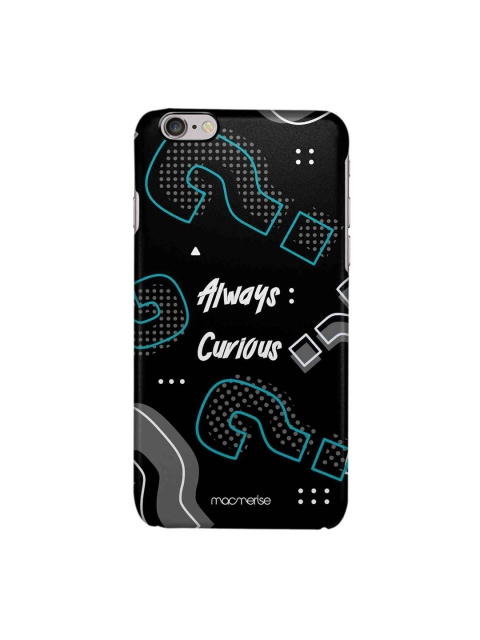 

macmerise Black & White Always Curious iPhone 6S Case Cover